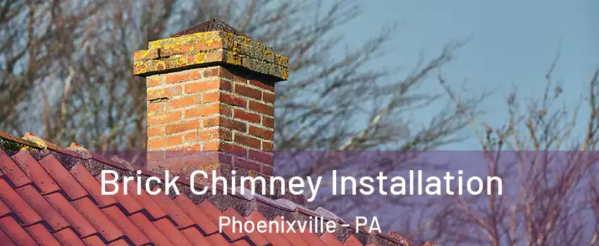  Brick Chimney Installation Phoenixville - PA