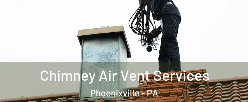  Chimney Air Vent Services Phoenixville - PA