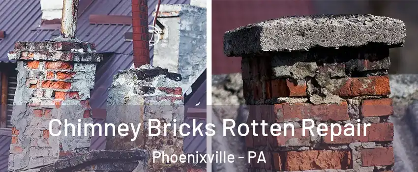  Chimney Bricks Rotten Repair Phoenixville - PA