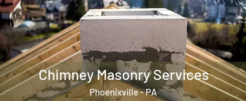  Chimney Masonry Services Phoenixville - PA