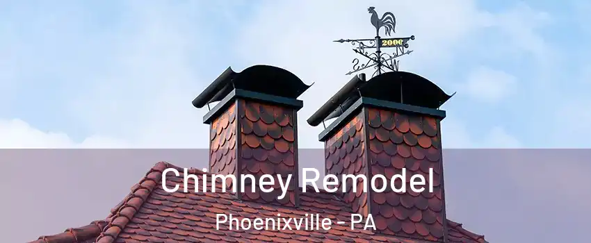 Chimney Remodel Phoenixville - PA