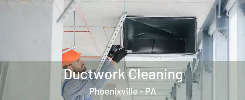 Ductwork Cleaning Phoenixville - PA