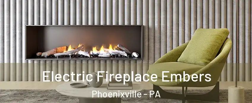  Electric Fireplace Embers Phoenixville - PA