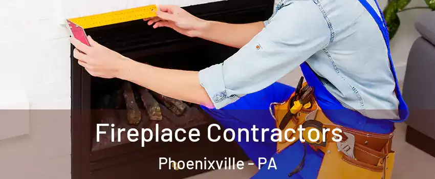  Fireplace Contractors Phoenixville - PA