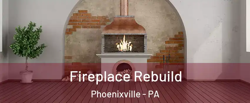  Fireplace Rebuild Phoenixville - PA