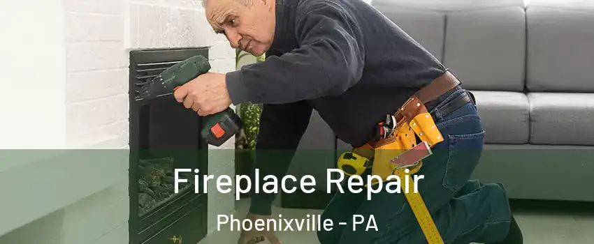  Fireplace Repair Phoenixville - PA