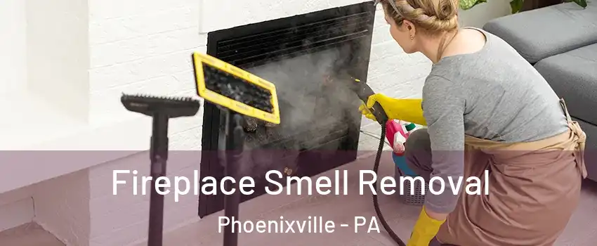 Fireplace Smell Removal Phoenixville - PA