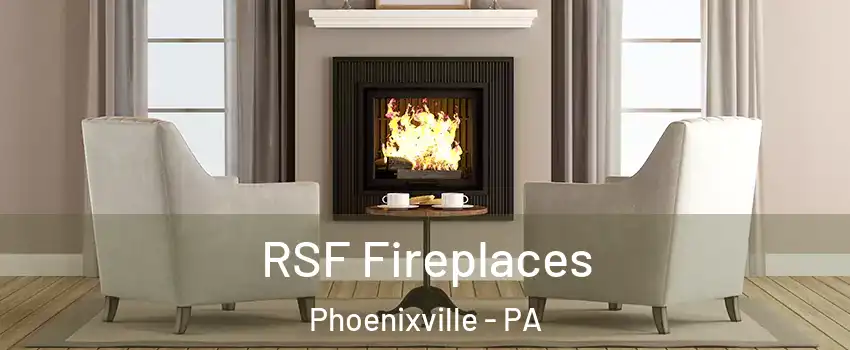  RSF Fireplaces Phoenixville - PA